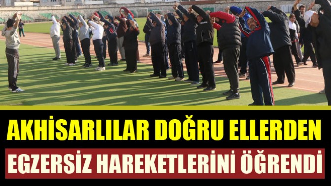 Akhisarlılar doğru ellerden egzersiz hareketlerini öğrendi