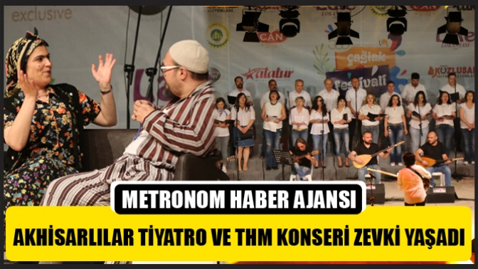 Akhisarlılar Tiyatro ve THM Konseri Zevki Yaşadı