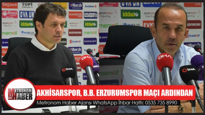 Akhisarspor, B.B. Erzurumspor maçı ardından