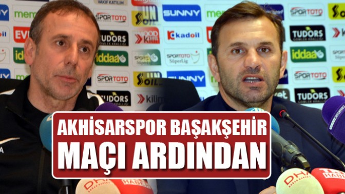 Akhisarspor Başakşehir maçı ardından