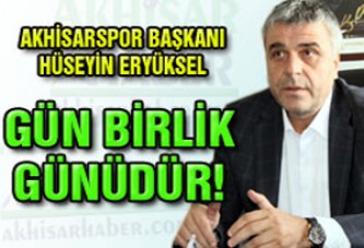 Akhisarspor Başkanı Eryüksel: Gün Birlik Günüdür!