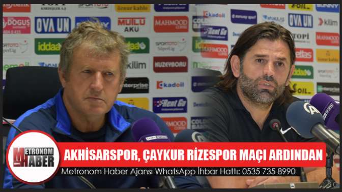 Akhisarspor, Çaykur Rizespor maçı ardından