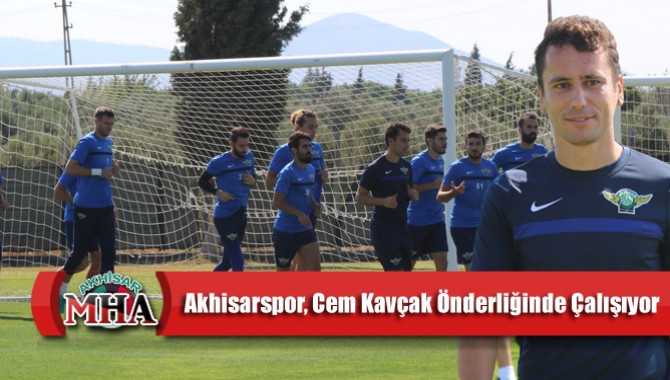 Akhisarspor, Cem Kavçak Önderliğinde Çalışıyor