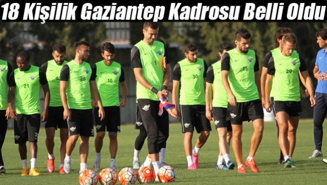 Akhisarspor’da 18 Kişilik Gaziantep Kadrosu Belli Oldu