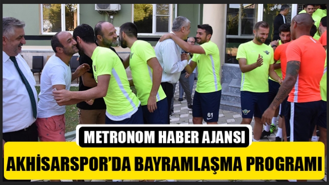 Akhisarspor’da bayramlaşma programı