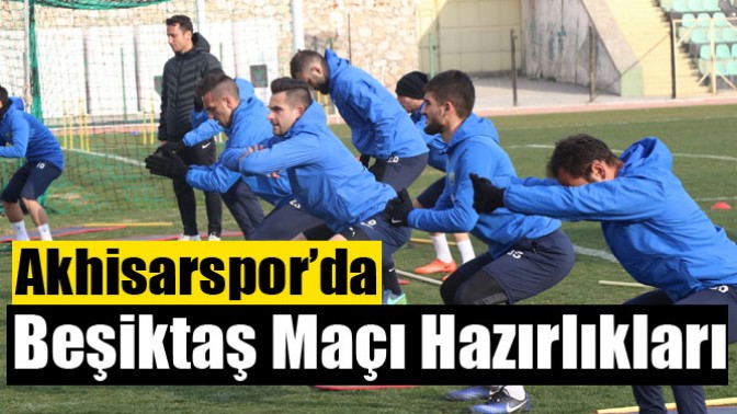 Akhisarspor’da Beşiktaş Maçı Hazırlıkları