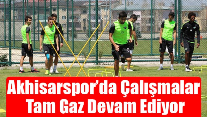 Akhisarspor’da Çalışmalar Tam Gaz Devam Ediyor