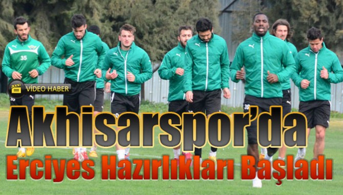 Akhisarspor’da, Erciyes Hazırlıkları Başladı