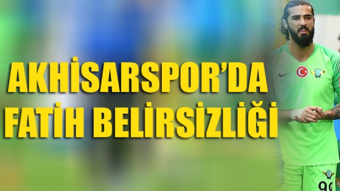 Akhisarspor’da Fatih Belirsizliği