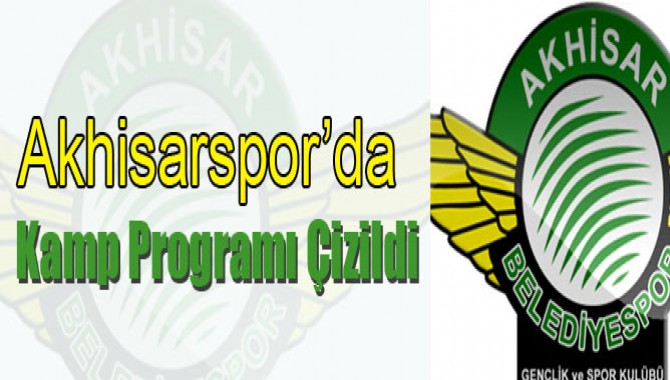 Akhisarspor’da Kamp Programı Çizildi