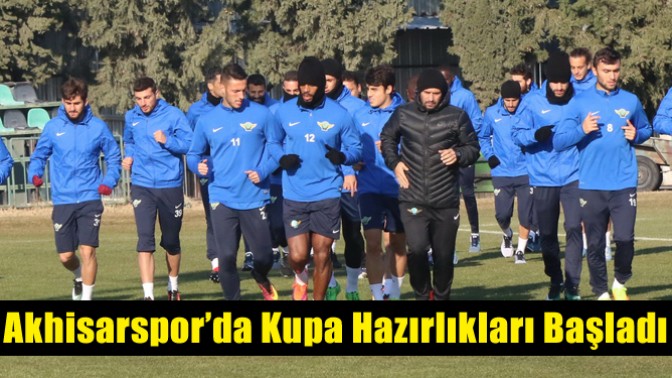 Akhisarspor’da Kupa Hazırlıkları Başladı