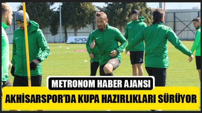 Akhisarspor’da kupa hazırlıkları sürüyor