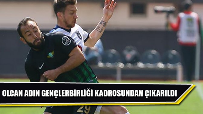 Akhisarspor’da Olcan Adın Gençlerbirliği Kadrosundan Çıkarıldı