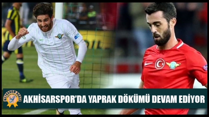 Akhisarspor’da Yaprak Dökümü Devam Ediyor