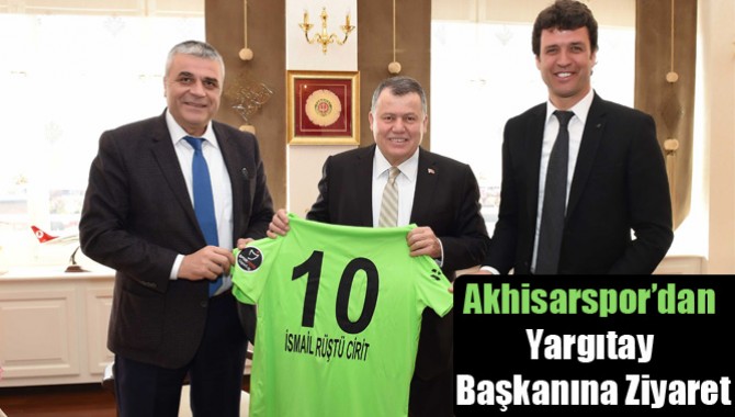 Akhisarspor’dan Yargıtay Başkanına Ziyaret