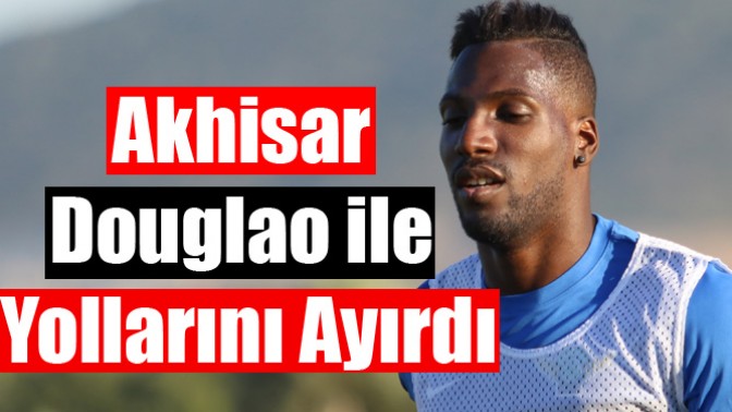 Akhisarspor, Douglao ile Yollarını Ayırdı