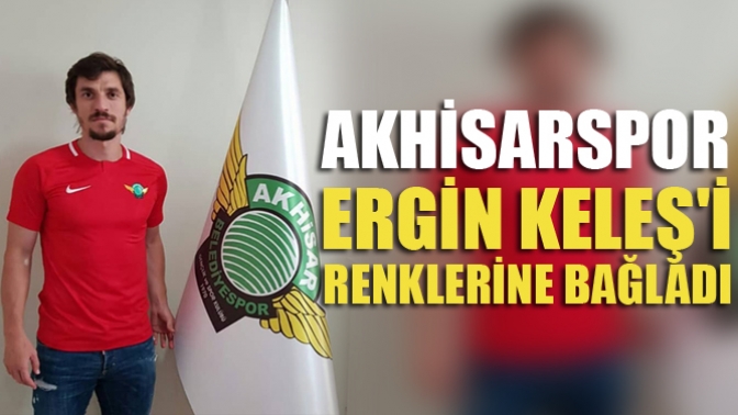 Akhisarspor, Ergin Keleş’i Renklerine Bağladı