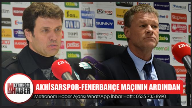 Akhisarspor - Fenerbahçe Maçının Ardından