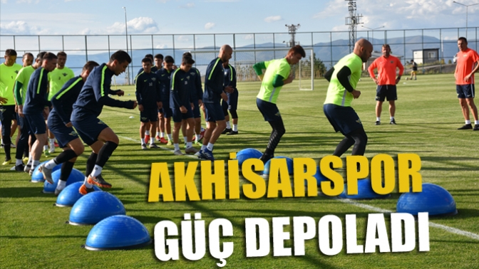 Akhisarspor Güç Depoladı