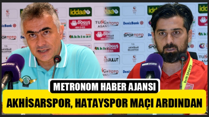 Akhisarspor, Hatayspor Maçı Ardından