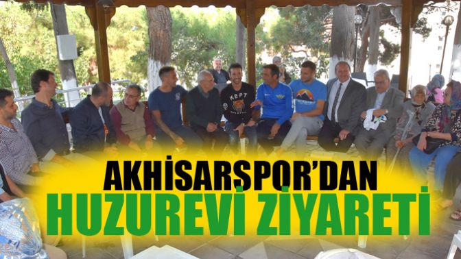 Akhisarspor, huzurevini ziyaret etti