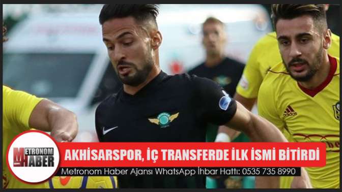 Akhisarspor, iç transferde ilk ismi bitirdi