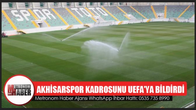 Akhisarspor kadrosunu UEFAya bildirdi