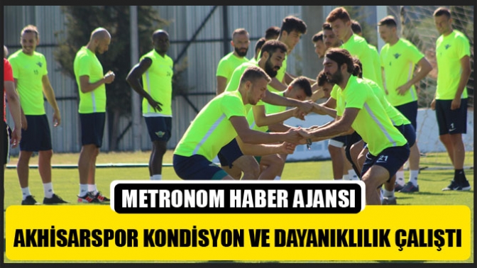 Akhisarspor Kondisyon ve Dayanıklılık Çalıştı