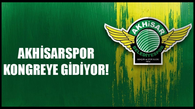 Akhisarspor, Kongreye Gidiyor!