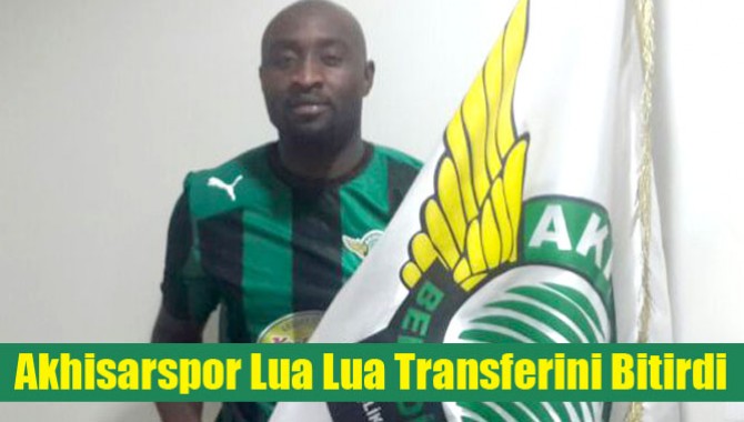 Akhisarspor Lua Lua Transferini Bitirdi