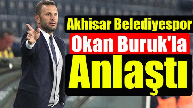 Akhisarspor, Okan Burukla Anlaştı