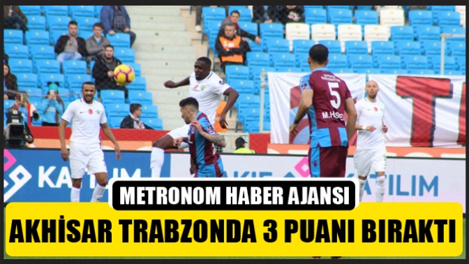 Akhisarspor Trabzonda 3 Puanı bıraktı