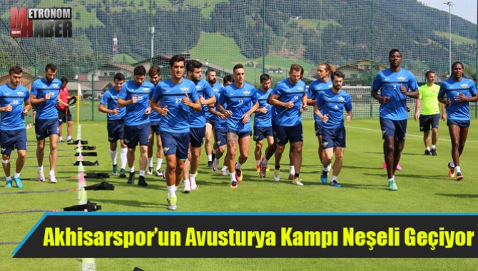 Akhisarspor’un Avusturya Kampı Neşeli Geçiyor