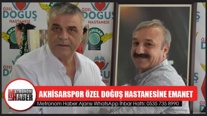 Akhisarspor’un Sağlıkta Sponsoru Yeniden Özel Doğuş Hastanesi Oldu