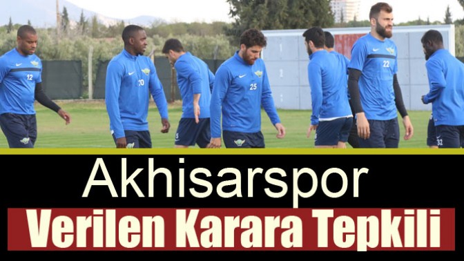 Akhisarspor Verilen Karara Tepkili