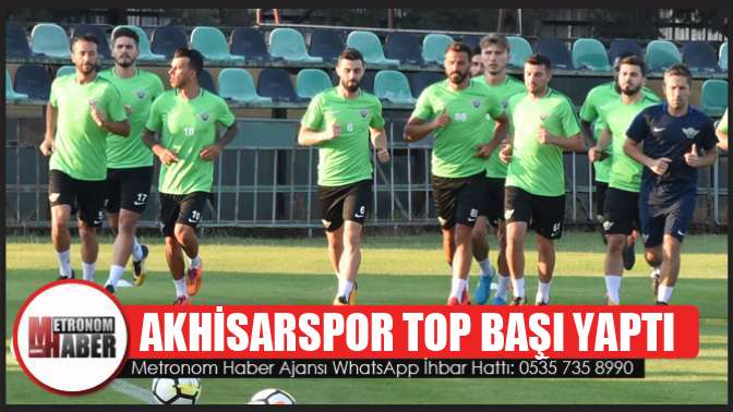 Akhisarspor, yeni sezon hazırlıklarına başladı