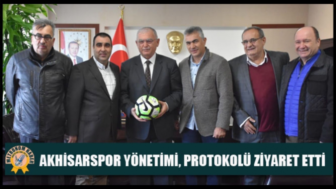 Akhisarspor Yönetimi, Protokolü Ziyaret Etti