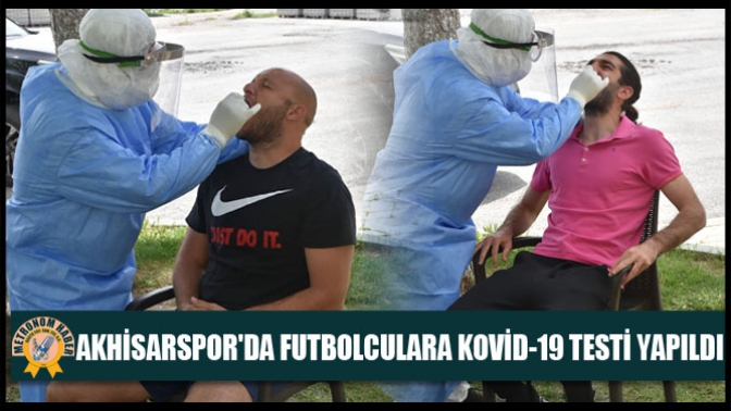 Akhisarsporda Futbolculara Kovid-19 Testi Yapıldı