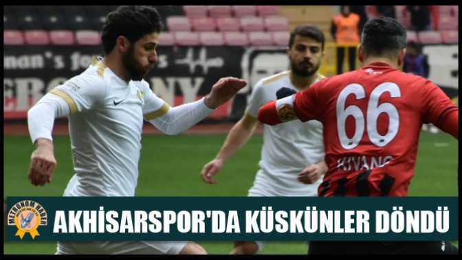 Akhisarsporda Küskünler Döndü