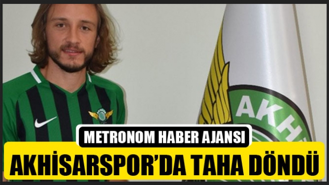 Akhisarsporda Taha Döndü