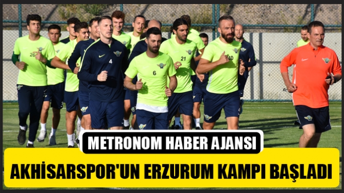 Akhisarsporun Erzurum Kampı Başladı