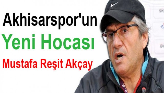 Akhisarspor'un Yeni Hocası Mustafa Reşit Akçay