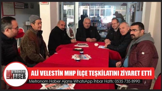 Ali Velestin Mhp İlçe Teşkilatını Ziyaret Etti