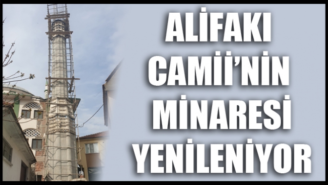 Alifakı Camii’nin Minaresi Yenileniyor