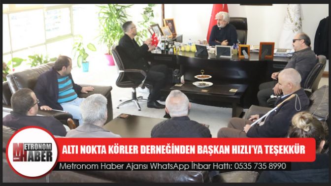 Altı Nokta Körler Derneğinden Başkan Hızlı’ya Teşekkür