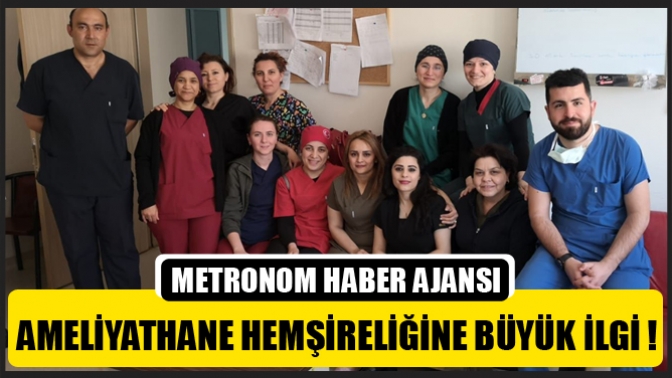 Ameliyathane Hemşireliğine Büyük İlgi !