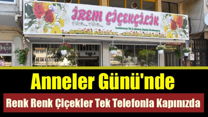 Anneler Gününde Renk Renk Çiçekler Tek Telefonla Kapınızda