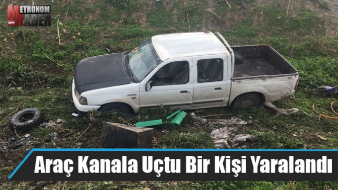 Araç Kanala Uçtu Bir Kişi Yaralandı