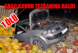 Araç Kavun Tezgâhına Daldı