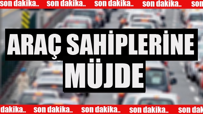 Araç Sahiplerine Müjde!